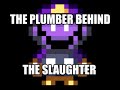 The Plumber Behind the Slaughter