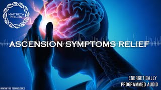 Ascension Symptoms Relief / Energetically Programmed Audio / Maitreya Reiki™