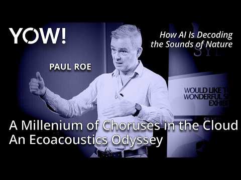 A Millenium of Choruses in the Cloud - An Ecoacoustics Odyssey • Paul Roe • YOW! 2025 Episode cover