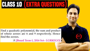 Find a quadratic polynomial, the sum and product of whose zeroes are 6 and 9 respectively. Hence