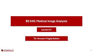 BE640: Medical Image Analysis (Fall 2026) - Lecture 01 screenshot 3