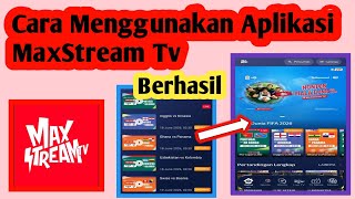 Cara Menggunakan Aplikasi MaxStream Tv | Cara Pakai MaxStream Tv