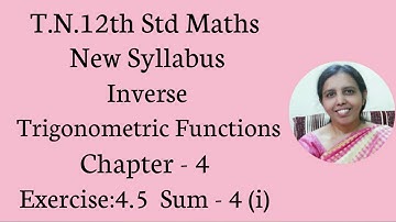 T.N. 12th  Maths  Exercise:4.5  Sum - 4 (i) | Inverse Trigonometric Functions | Chapter - 4.