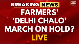 Farmer Protest LIVE News: Farmers' Delhi Chalo March On Hold| Farmer Protest LIVE |India Today LIVE