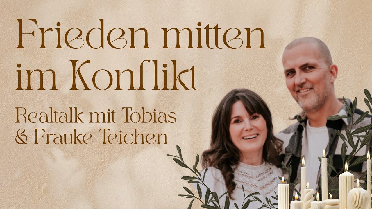 Frieden mitten im Konflikt | Beziehungs-Q&A mit Tobias & Frauke Teichen | Realtalk