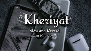 Kheriyat Song Video Slow And Reverd Azzu Music Mp3