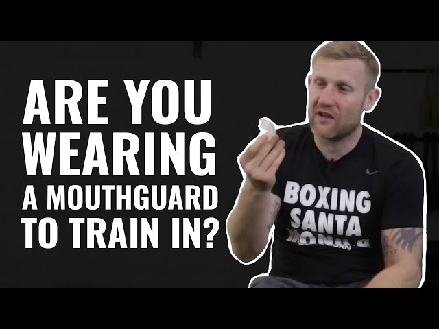 Are you wearing a mouthguard to train in? 