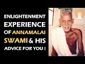 Enlightenment Experience of Annamalai Swami, and His Advice for You!