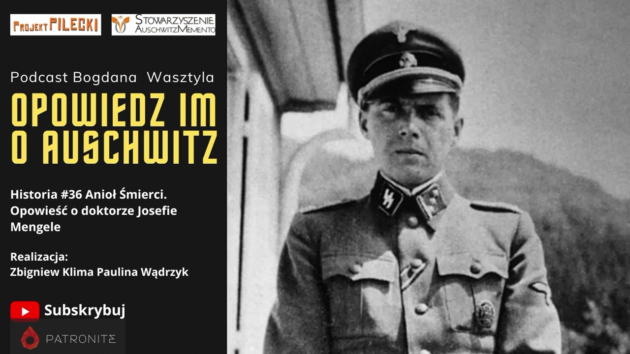 Historia #36 Anioł Śmierci. Opowieść o doktorze Josefie Mengele