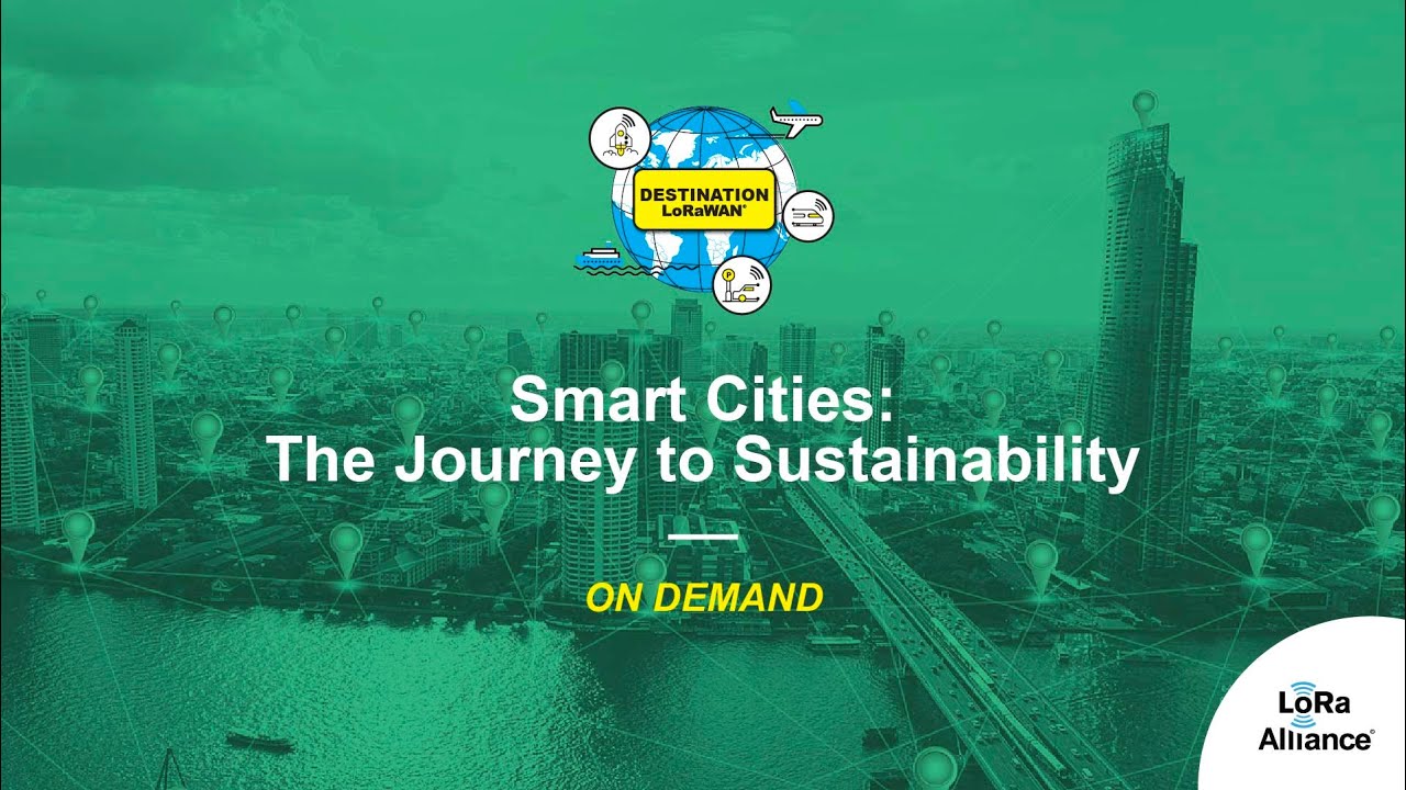 Destination LoRaWAN: Smart Cities: The Journey to Sustainability - YouTube