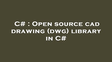 C# : Open source cad drawing (dwg) library in C#