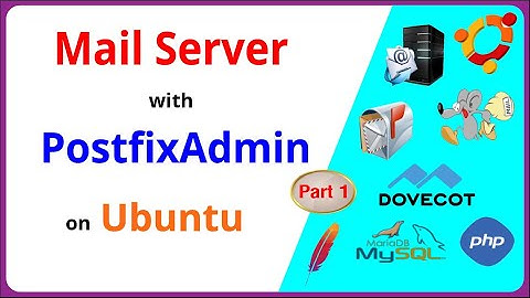 Install and Configure Mail Server with PostfixAdmin on Ubuntu | Part 1