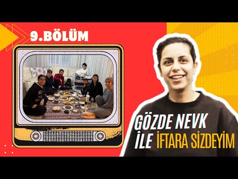 GÖZDE NEVK İLE İFTARA SİZDEYİM 9.BÖLÜM