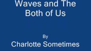 Watch Charlotte Sometimes Waves And The Both Of Us video