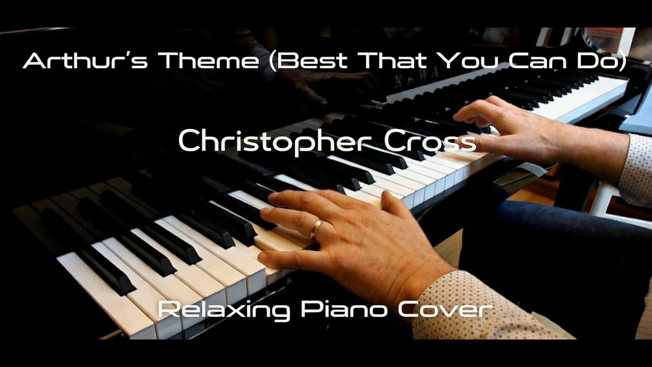 Christopher Cross | Arthur's Theme | Best that you can do | Piano Cover ...