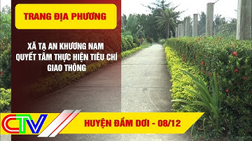 TĐP huyện Đầm Dơi 08.12.2022 | Tạ An Khương Nam quyết tâm thực hiện tiêu chí giao thông.