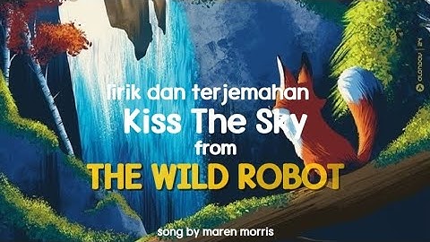 Thumbnail of Kiss the sky Lirik dan terjemahan (from "the wild robot) maren morris