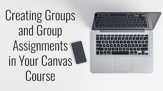 Creating Groups and Group Assignments in Your Canvas Course