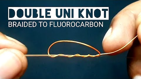 Fishing knots : Double UNI knot braid To leader shock