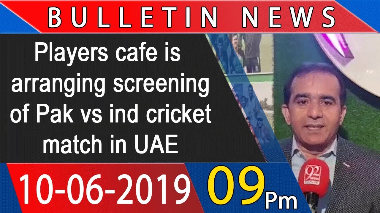 Headlines & Bulletin | 9:00 PM | 10 June 2019 | 92NewsHDUK