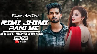 Rimi Jhimi Pani Me Theth Nagpuri Dj Song 2023 || गुंडा मवाली डांस मिक्स || Dj Ads Remix