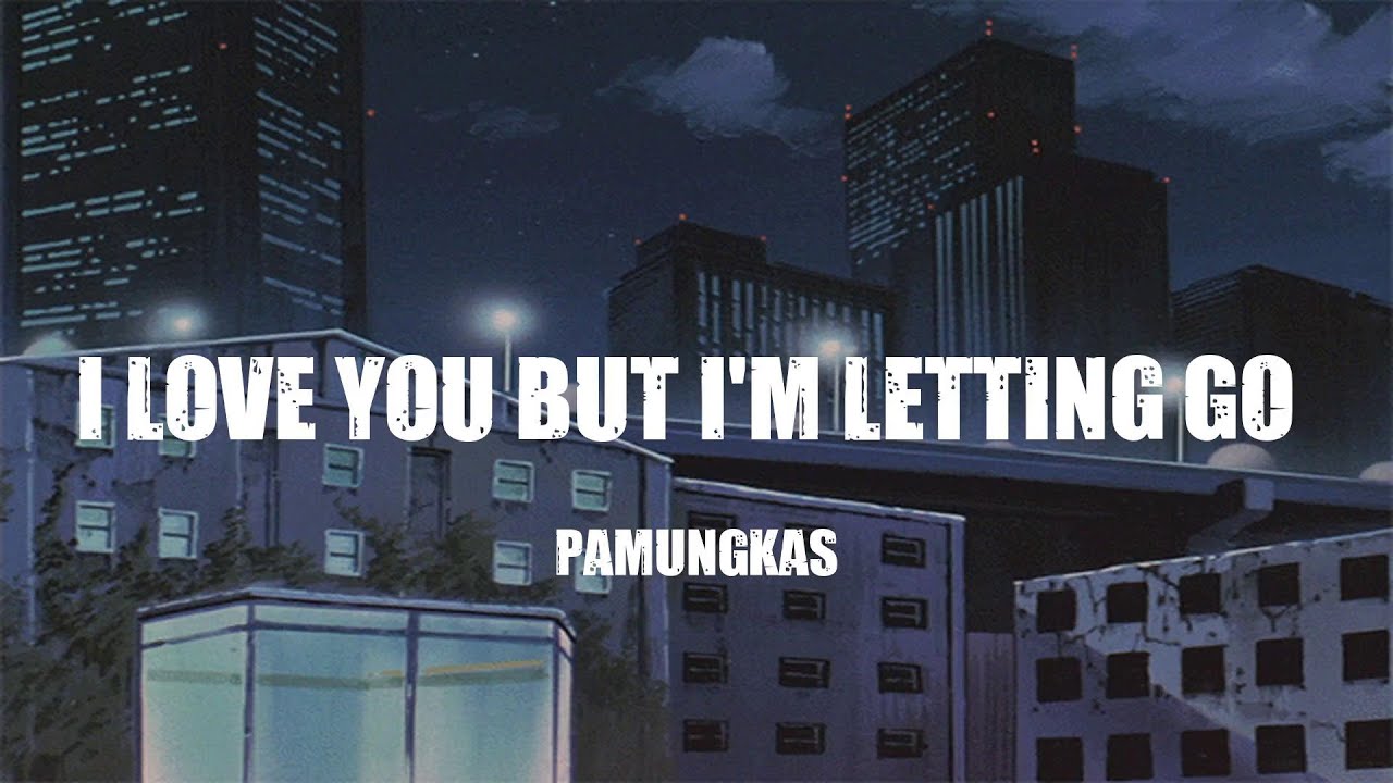 Pamungkas I Love You but I'm Letting Go ( lyrics ) YouTube