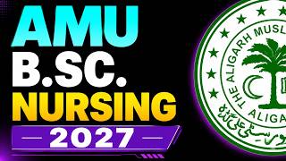 AMU B.Sc Nursing Entrance Exam 2027 Complete Guide | Syllabus, Fees, Cut Off, Books & Exam Date