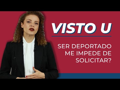 Visto U - Ser deportado me impede de solicitar?