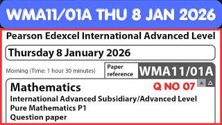 WMA11/01A THU 8 JAN 2026 Pure Mathematics P1 IAL P1 JAN 2026 Pearson Edexcel Advanced Level Q.NO 07