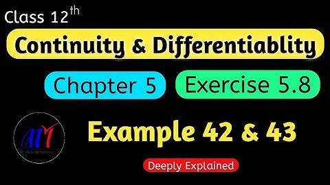 Chapter 5 Ex 5.8 ( Example 42 & 43 ) Continuity & Differentiability Class 12 Maths | NCERT Solutions
