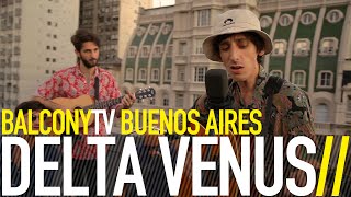 Video thumbnail of "DELTA VENUS - VUELO (BalconyTV)"