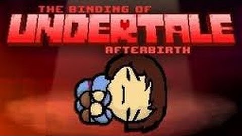 UNDERTALE MODDED | The Binding of Undertale: Afterbirth (Only Gameplay)