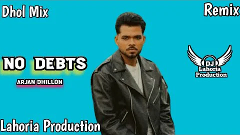 No Debts Arjan Dhillon Dhol Remix Lahoria Production NewPunjabi Song 2024