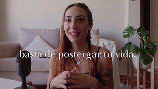 basta de postergar tu vida | AMOR PROPIO