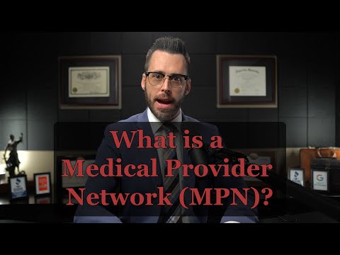 What is a Medical Provider Network MPN   California Workers' Compensation Legal Help Basics