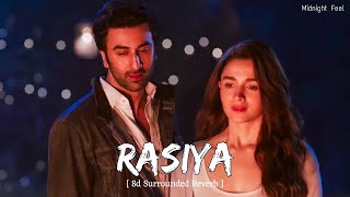 Rasiya Reprise ( 8d Reverb Audio ) | Arijit Singh | Brahmastra | Midnight Feel