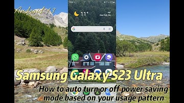 Samsung Galaxy S23 Ultra : How to auto turn or off power saving mode based on your usage pattern