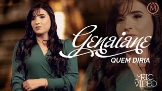 Video thumbnail of "Genaiene | Quem Diria (Voz e Letra)"