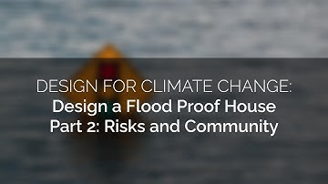 DESIGN FOR CLIMATE CHANGE: Design a Flood Proof House, Part 2