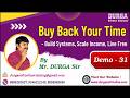 Buy Back Your Time - Build Systems, Scale Income, Live Free tutorials || by Mr. DURGA Sir