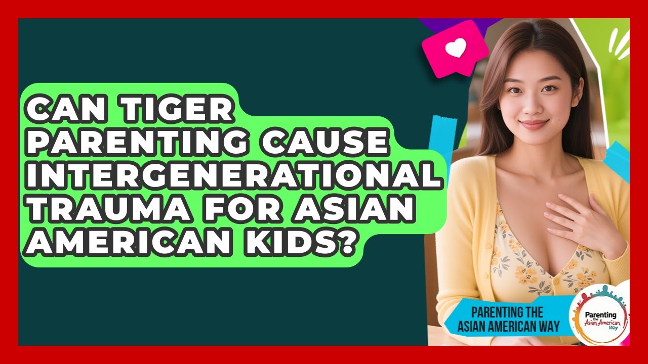 Can Tiger Parenting Cause Intergenerational Trauma For Asian American Kids?