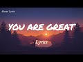 You Are Great ( Lyrics ) - Moses Bliss x Festizie- Neeja- Chizie- Son Music - Ajay Asika