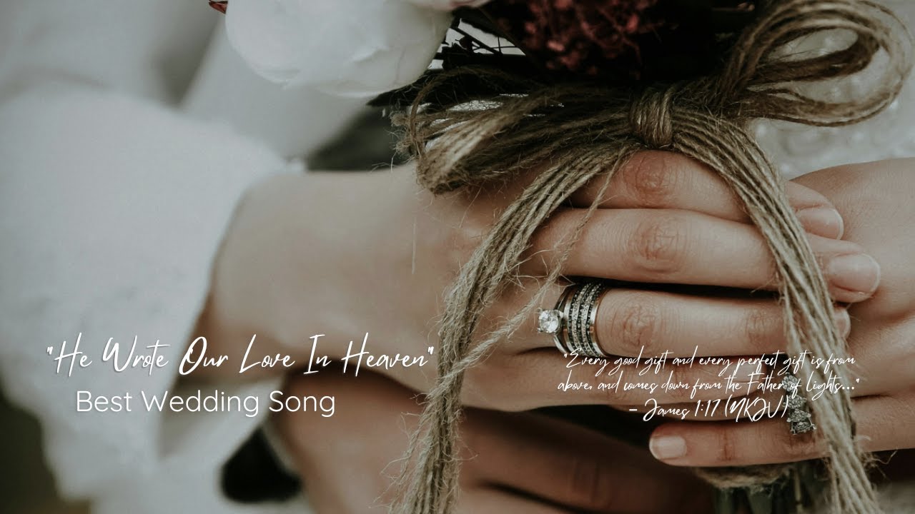 He Wrote Our Love In Heaven: A Worshipful Wedding Duet of Love Written by God's Hand. James 1:17NKJV