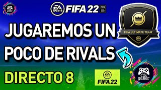 FIFA 22 - DIRECTO 8 - JUGANDO RIVALS UN RATO + CHARLA TRANQUILA