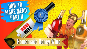 How to Make Mead Part II - Honey Wine - The Only Mead Recipe You Will Ever Need