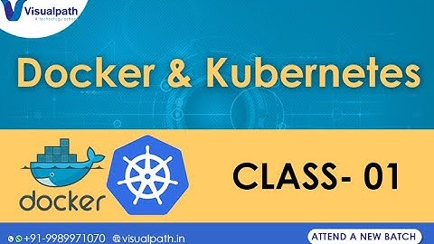 Docker & Kubernetes Online Training CLASS - 01 ( 05-12-2021 ) Session by Visualpath