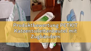 Produktbewertung PETKIT Katzentoilettenbeutel mit Zugbändern, Beutel für Katzentoilette für Pura MAX