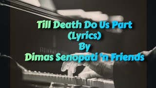 Till Death Do Us Part - Lyrics Song by Dimas Senopati #lyricvideo