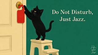 Do Not Disturb, Just Jazz. – Vintage Noir Jazz for Late Nights & Quiet Hours
