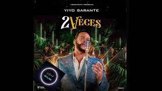 2 Veces ( Yiyo Sarante )